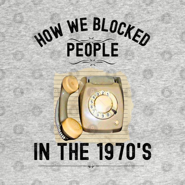 How we Blocked People in the 1970s by Xtian Dela ✅